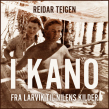 I kano fra Larvik til Nilens kilder av Reidar Teigen (Nedlastbar lydbok)
