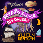 Wilhelm Röntgen - mannen som kunne se gjennom ting av Thomas Brunstrøm (Nedlastbar lydbok)