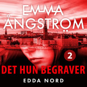 Det hun begraver av Emma Ångström (Nedlastbar lydbok)