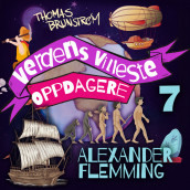 Alexander Fleming – mannen som drepte bakterier med snørr og sopp av Thomas Brunstrøm (Nedlastbar lydbok)