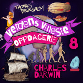 Charles Darwin – mannen som oppdaget evolusjonen av Thomas Brunstrøm (Nedlastbar lydbok)