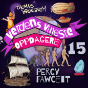 Percy Fawcett – mannen som jaktet på den forsvunne byen av Thomas Brunstrøm (Nedlastbar lydbok)