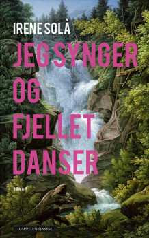 Jeg synger og fjellet danser av Irene Solà (Ebok)
