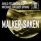 Malker-saken av Arild Feldborg og Michael Grundt Spang (Nedlastbar lydbok)