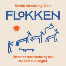 Flokken - Historien om dyrene og oss fra istid til vikingtid av Kristin Armstrong-Oma (Nedlastbar lydbok)