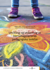 Utvikling og utdanning av barnehagelæreres pedagogiske ledelse av Marit Bøe, Karin Hognestad og Kristin Rydjord Tholin (Heftet)