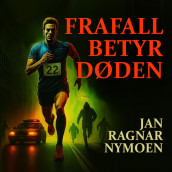Frafall betyr døden av Jan Ragnar Nymoen (Nedlastbar lydbok)