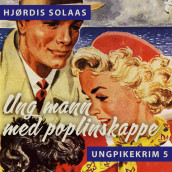 Ung mann med poplinskappe av Hjørdis Solaas (Nedlastbar lydbok)