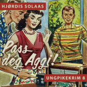 Pass deg, Aggi! av Hjørdis Solaas (Nedlastbar lydbok)