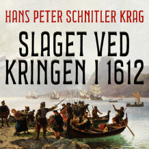 Slaget ved Kringen i 1612 av Hans Peter Schnitler Krag (Nedlastbar lydbok)