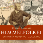 Himmelfolket - En norsk høvding i Zululand av Øystein Rakkenes (Nedlastbar lydbok)