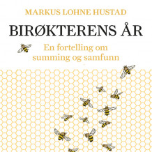 Birøkterens år - En fortelling om summing og samfunn av Markus Lohne Hustad (Nedlastbar lydbok)
