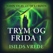 Isilds vrede av John Olav Oldertrøen (Nedlastbar lydbok)