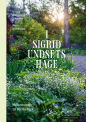 I Sigrid Undsets hage av Kristin Brandtsegg Johansen og Marit Brandtsegg (Ebok)