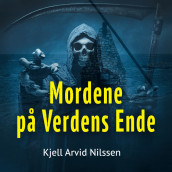 Mordene på verdens ende av Kjell Arvid Nilsen (Nedlastbar lydbok)