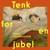 Tenk for en jubel av Mari Andreassen (Nedlastbar lydbok)