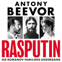 Rasputin - og Romanov-familiens undergang av Antony Beevor (Nedlastbar lydbok)