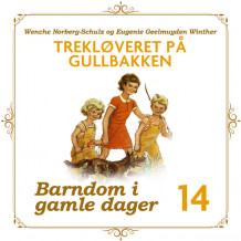 Trekløveret på Gullbakken av Wenche Norberg-Schulz og Eugenie Geelmuyden Winther (Nedlastbar lydbok)