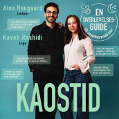 Kaostid - En overlevelsesguide til småbarnsårene av Aina Haugaard og Kaveh Rashidi (Nedlastbar lydbok)