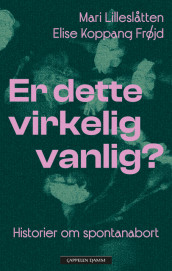 Er dette virkelig vanlig? av Elise Koppang Frøjd og Mari Lilleslåtten (Innbundet)