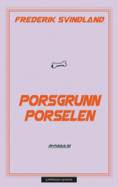 Porsgrunn porselen av Frederik Svindland (Innbundet)