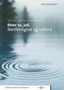 Etter 22. juli. Rettferdighet og velferd av Ingunn Ikdahl, Solveig Laugerud og Anniken Sørlie (Heftet)