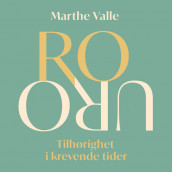 RO/URO - Tilhørighet i krevende tider av Marthe Christine Valle (Nedlastbar lydbok)