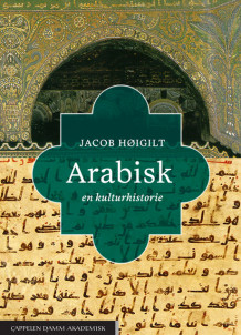 Arabisk – en kulturhistorie av Jacob Høigilt (Heftet)