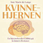 Kvinnehjernen - En hjerneforskers blikk på kvinners livsfaser av Ann-Marie de Lange (Nedlastbar lydbok)