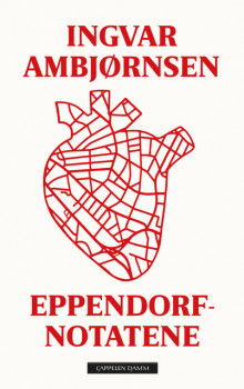 Eppendorf-notatene. Litterær dagbok av Ingvar Ambjørnsen (Innbundet)