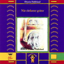 Når elefanter gråter av Øistein Hølleland (Nedlastbar lydbok)