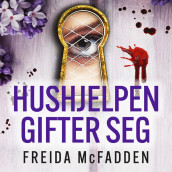 Hushjelpen gifter seg av Freida McFadden (Nedlastbar lydbok)