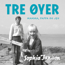 Tre øyer - Mamma, pappa og jeg av Sophia Jansson (Nedlastbar lydbok)