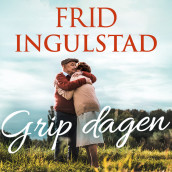 Grip dagen av Frid Ingulstad (Nedlastbar lydbok)
