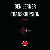 Transkripsjon av Ben Lerner (Nedlastbar lydbok)