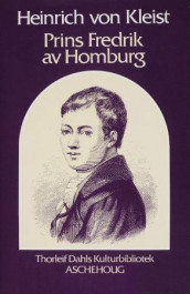 Prins Fredrik av Homburg av Heinrich von Kleist (Innbundet)