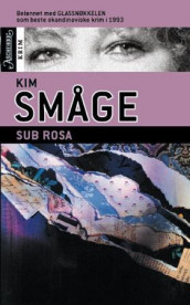 Sub Rosa av Kim Småge (Heftet)