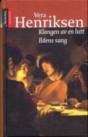 Klangen av en lutt ; Ildens sang av Vera Henriksen (Innbundet)