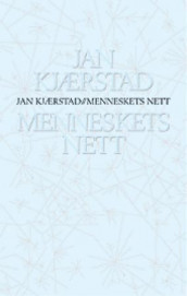 Menneskets nett av Jan Kjærstad (Innbundet)