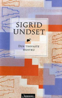 Den trofaste hustru av Sigrid Undset (Innbundet)