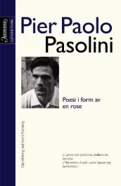 Poesi i form av en rose av Pier Paolo Pasolini (Innbundet)