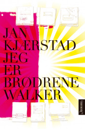 Jeg er brødrene Walker av Jan Kjærstad (Innbundet)