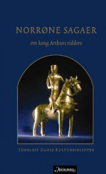 Norrøne sagaer om kong Arthurs riddere (Innbundet)
