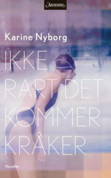 Ikke rart det kommer kråker av Karine Nyborg (Innbundet)