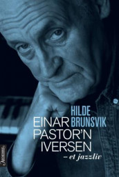 Einar Pastor'n Iversen av Hilde Brunsvik (Innbundet)