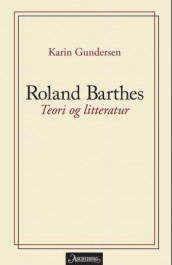 Roland Barthes av Karin Gundersen (Heftet)