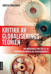 Kritikk av globaliseringsteorien av Jørgen Sandemose (Heftet)