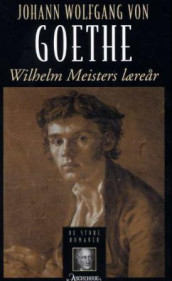 Wilhelm Meisters læreår av Johann Wolfgang von Goethe (Innbundet)
