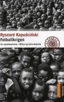 Fotballkrigen av Ryszard Kapuściński (Heftet)