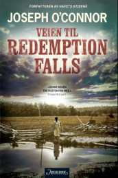 Veien til Redemption Falls av Joseph O'Connor (Innbundet)